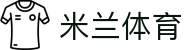 米兰体育 (中国)官方网站 - MILAN SPORT